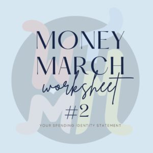Money March Worksheet #2: Your Spending Identity Statement